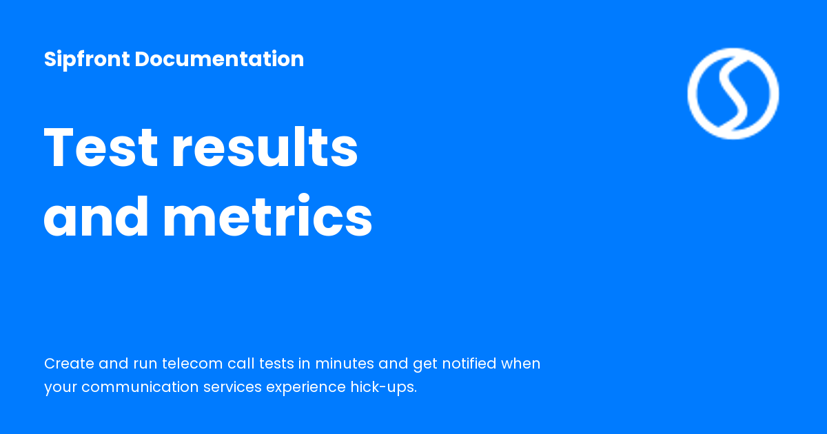 Test results and metrics - Sipfront Documentation